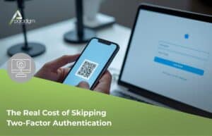 Read more about the article Two-Factor Authentication: The Real Cost of Skipping It in 2026 | Paradigm IT Group