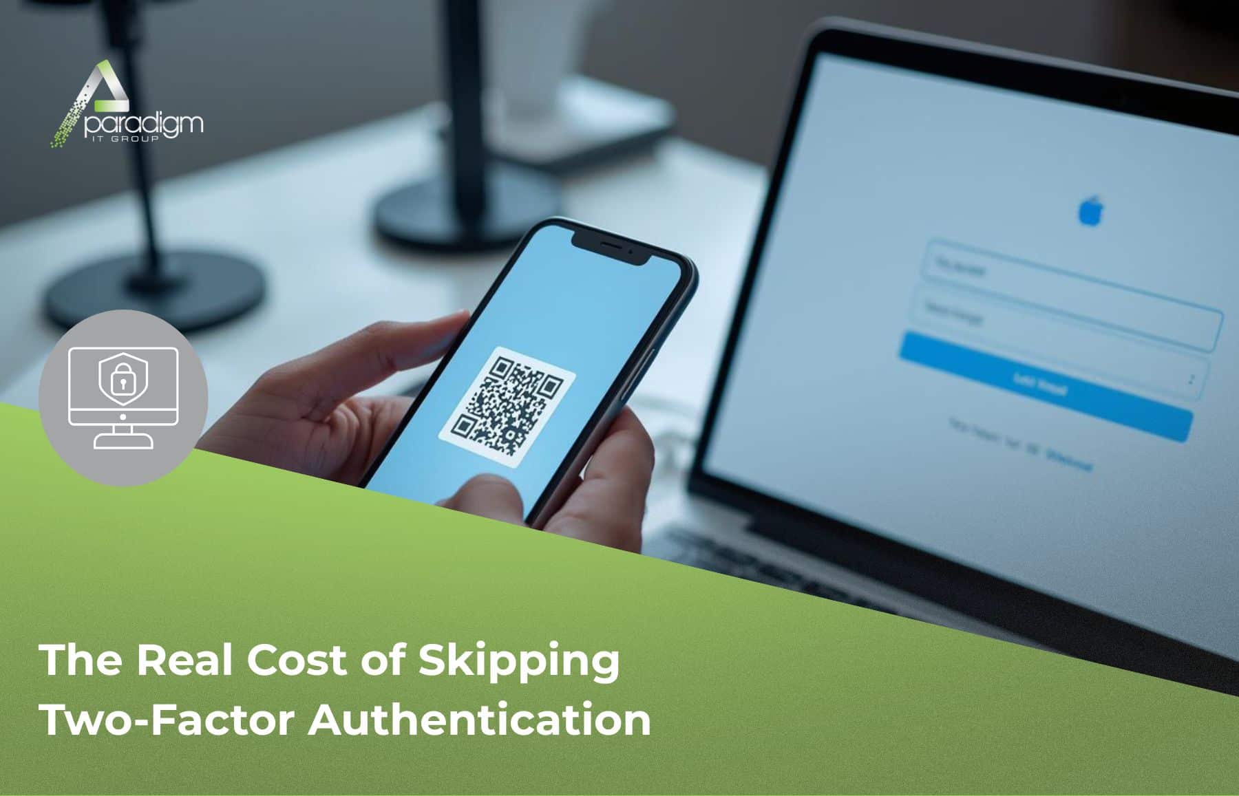 You are currently viewing Two-Factor Authentication: The Real Cost of Skipping It in 2026 | Paradigm IT Group