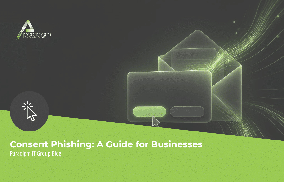 You are currently viewing Consent Phishing: A Guide for Businesses | Paradigm IT Group